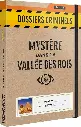 Dossiers Criminels : Mystère ds La Vallée Des Rois